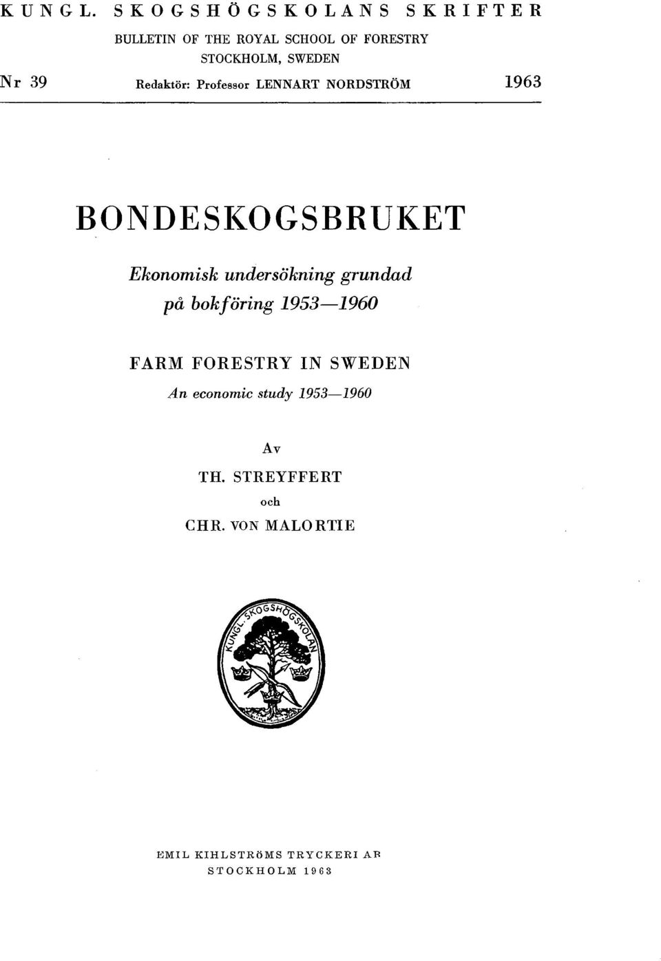 STOCKHOLM, SWEDEN Redaktör: Professor LENNART NORDSTRÖM 1963 BONDESI(OGSBRUKET Ekonomisk