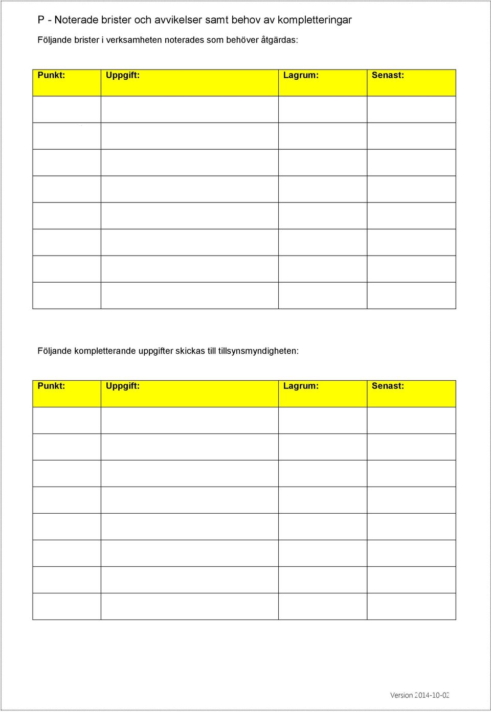Punkt: Uppgift: Lagrum: Senast: Följande kompletterande uppgifter