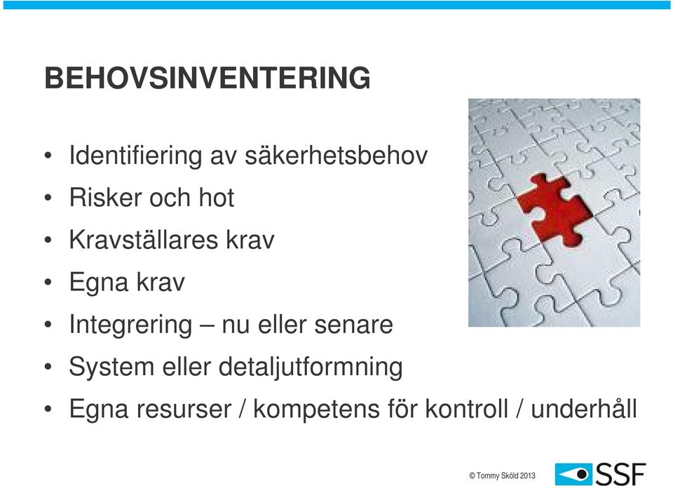 Integrering nu eller senare System eller