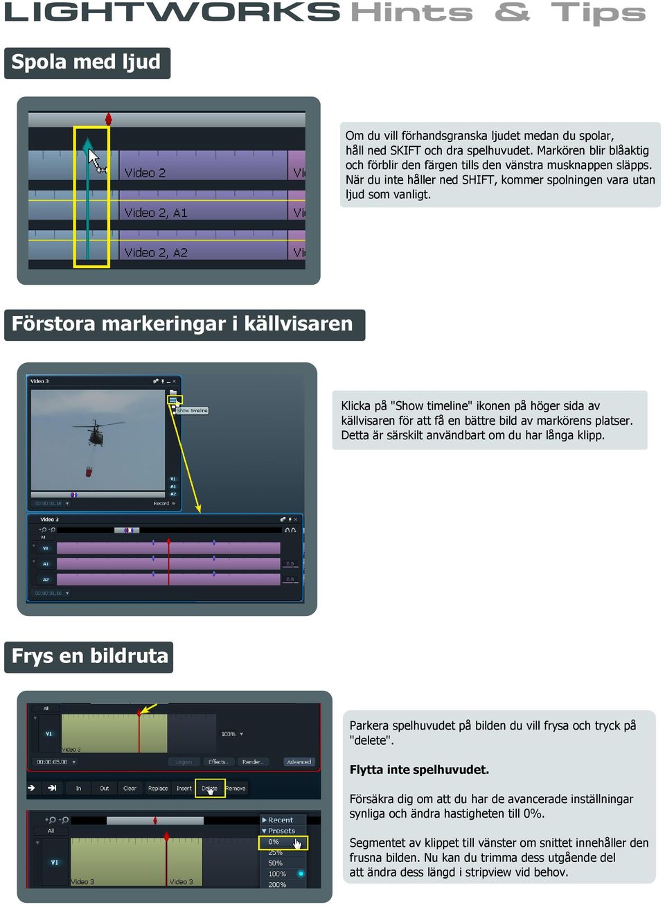 Förstora markeringar i källvisaren Klicka på "Show timeline" ikonen på höger sida av källvisaren för att få en bättre bild av markörens platser. Detta är särskilt användbart om du har långa klipp.