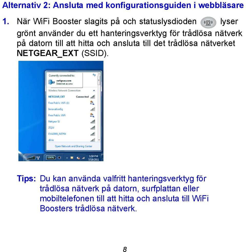 nätverk på datorn till att hitta och ansluta till det trådlösa nätverket NETGEAR_EXT (SSID).