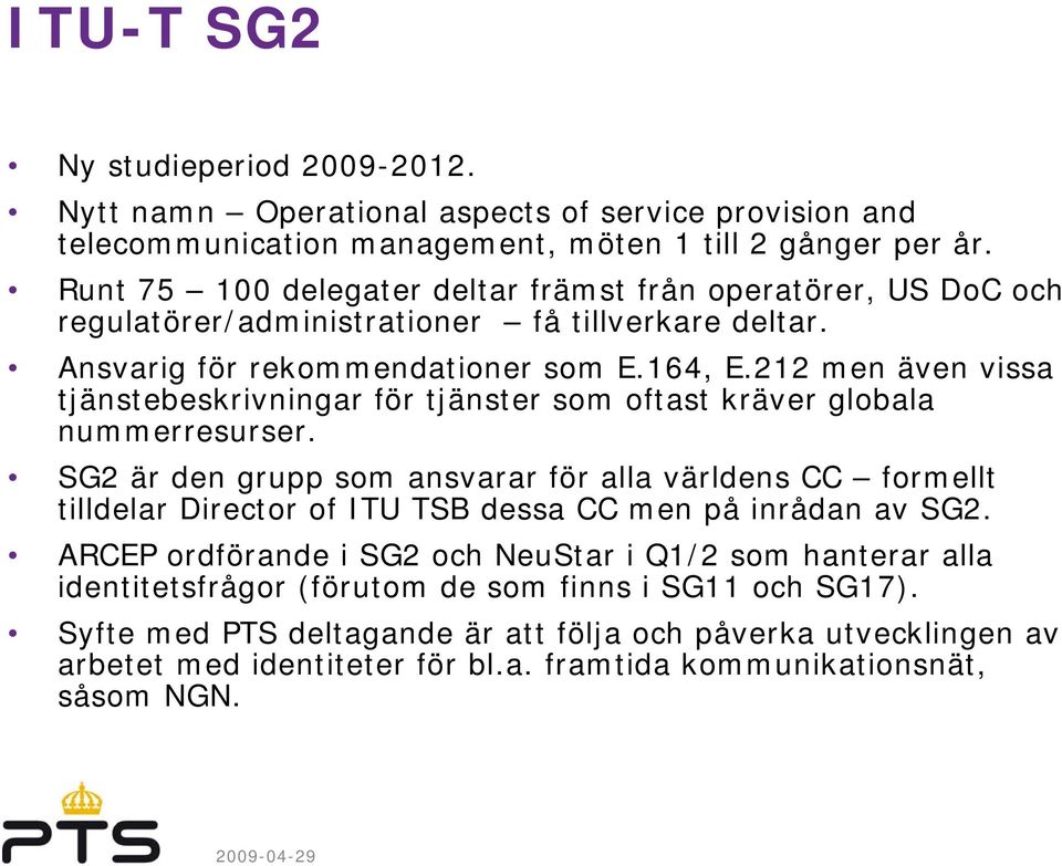 212 men även vissa tjänstebeskrivningar för tjänster som oftast kräver globala nummerresurser.