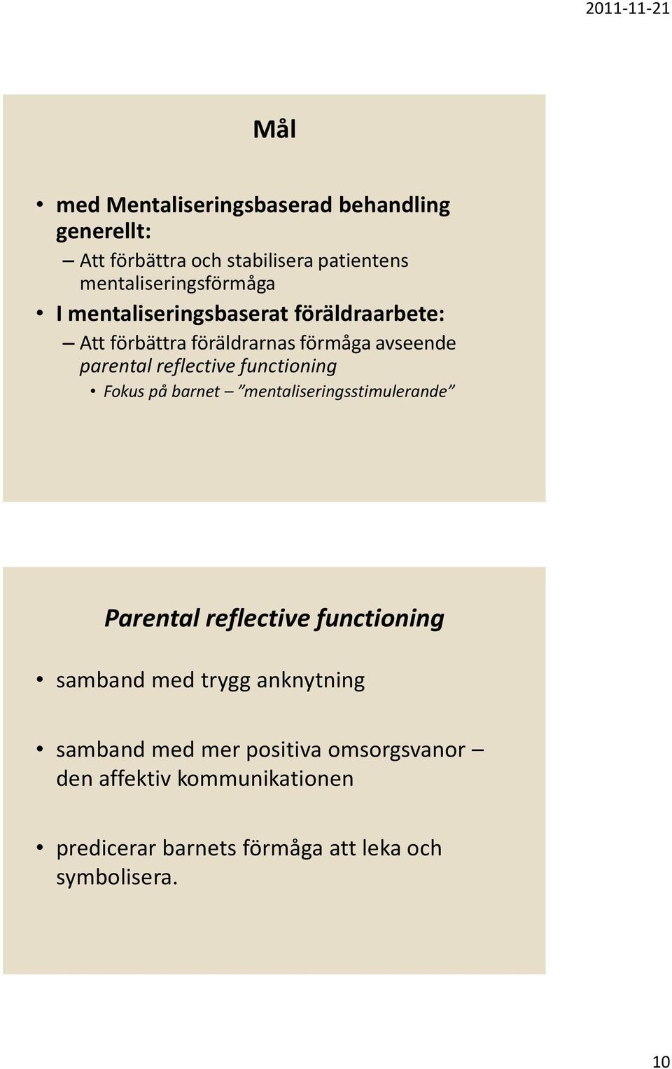 functioning Fokus på barnet mentaliseringsstimulerande Parental reflective functioning samband med trygg