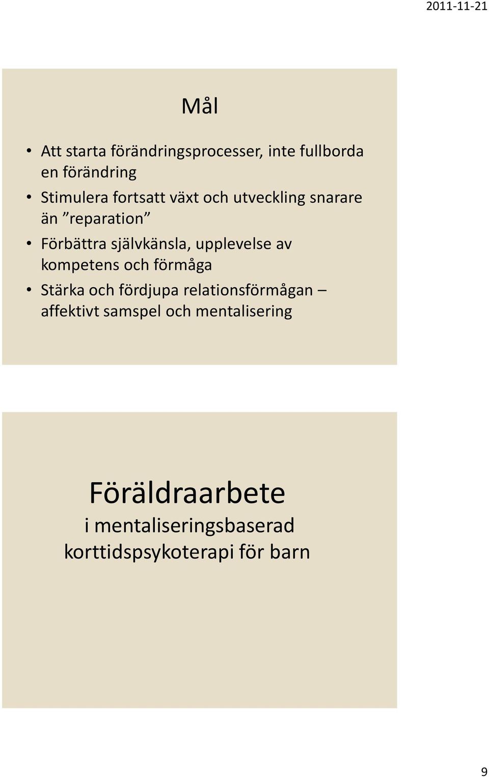 upplevelse av kompetens och förmåga Stärka och fördjupa relationsförmågan