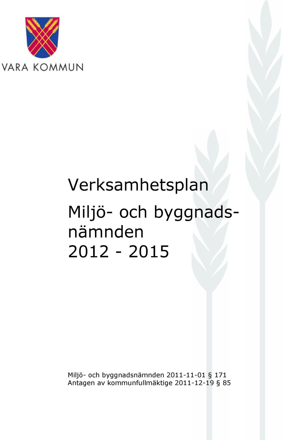 2012-2015 171 Antagen av