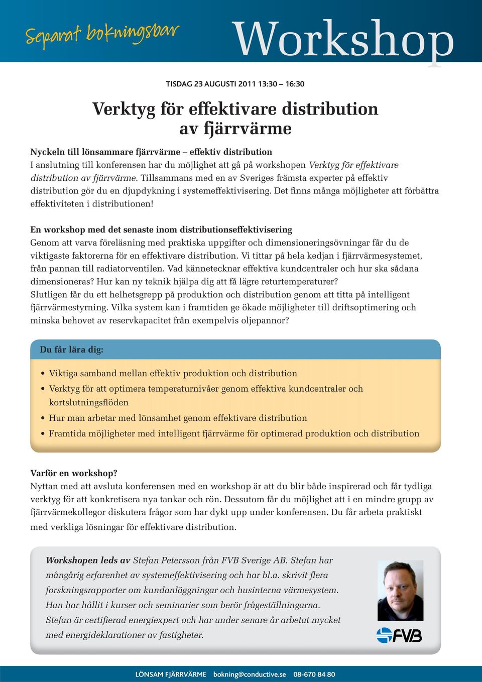 Tillsammans med en av Sveriges främsta experter på effektiv distribution gör du en djupdykning i systemeffektivisering. Det finns många möjligheter att förbättra effektiviteten i distributionen!