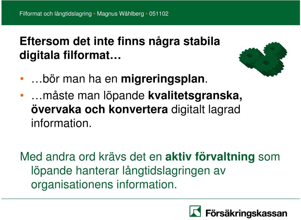 måste man löpande kvalitetsgranska, övervaka och konvertera digitalt
