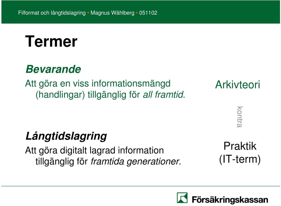 Långtidslagring Att göra digitalt lagrad information