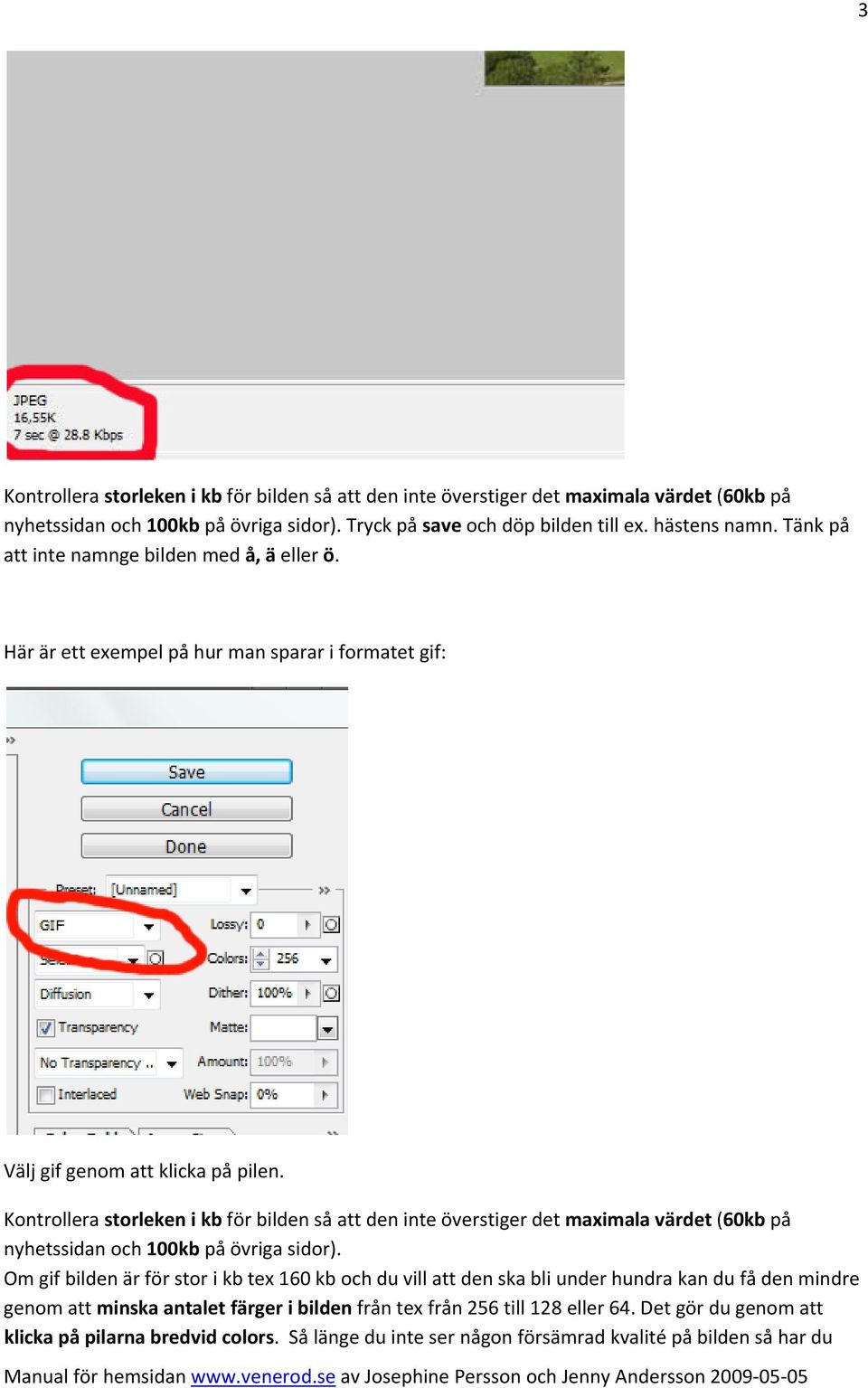 Kontrollera storleken i kb för bilden så att den inte överstiger det maximala värdet (60kb på nyhetssidan och 100kb på övriga sidor).