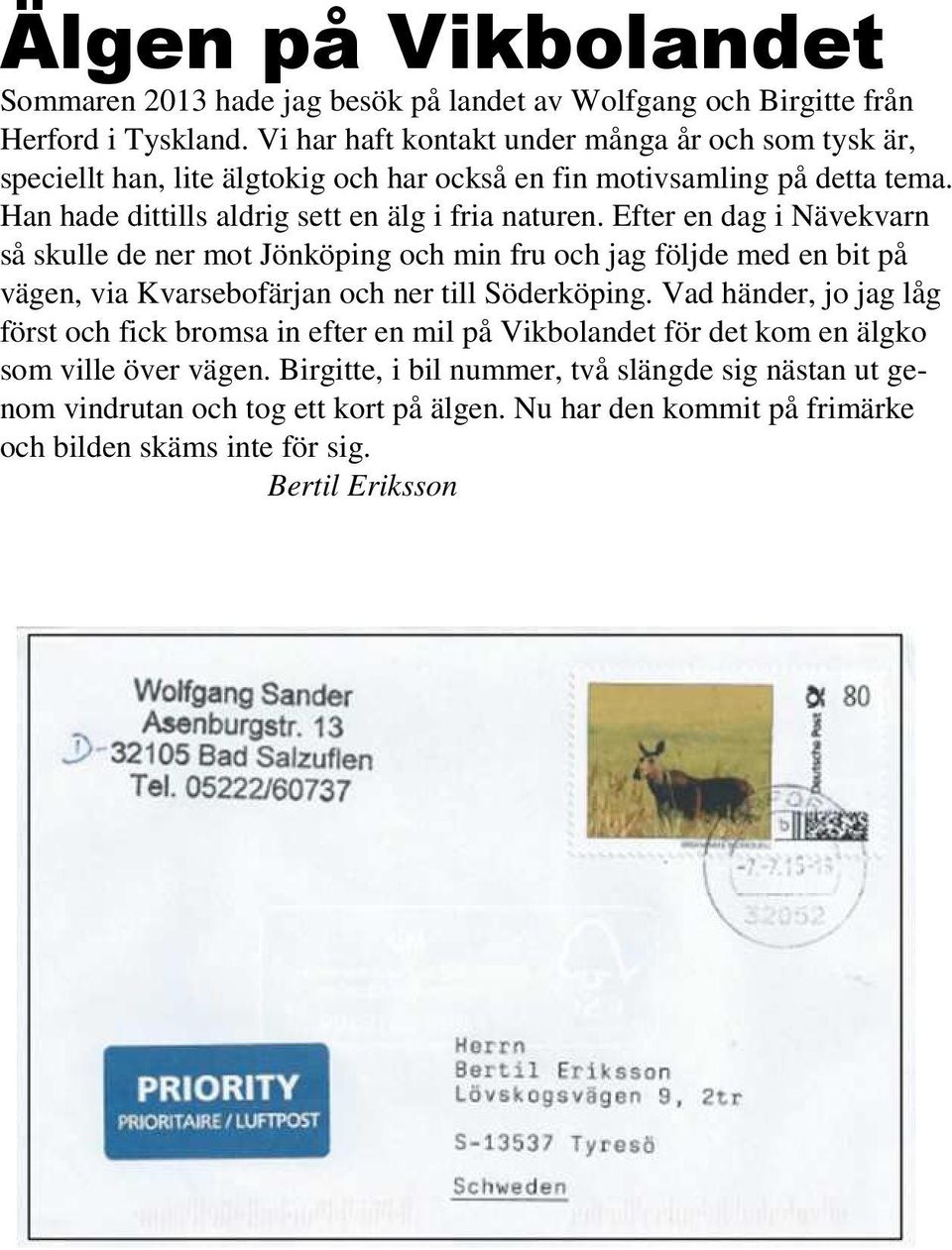Efter en dag i Nävekvarn så skulle de ner mot Jönköping och min fru och jag följde med en bit på vägen, via Kvarsebofärjan och ner till Söderköping.