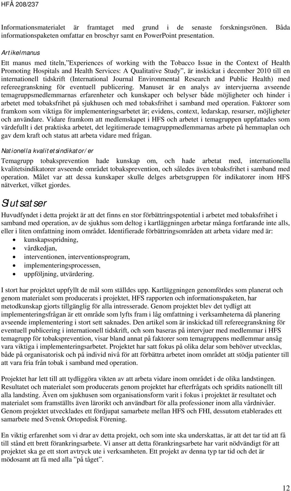 till en internationell tidskrift (International Journal Environmental Research and Public Health) med refereegranskning för eventuell publicering.