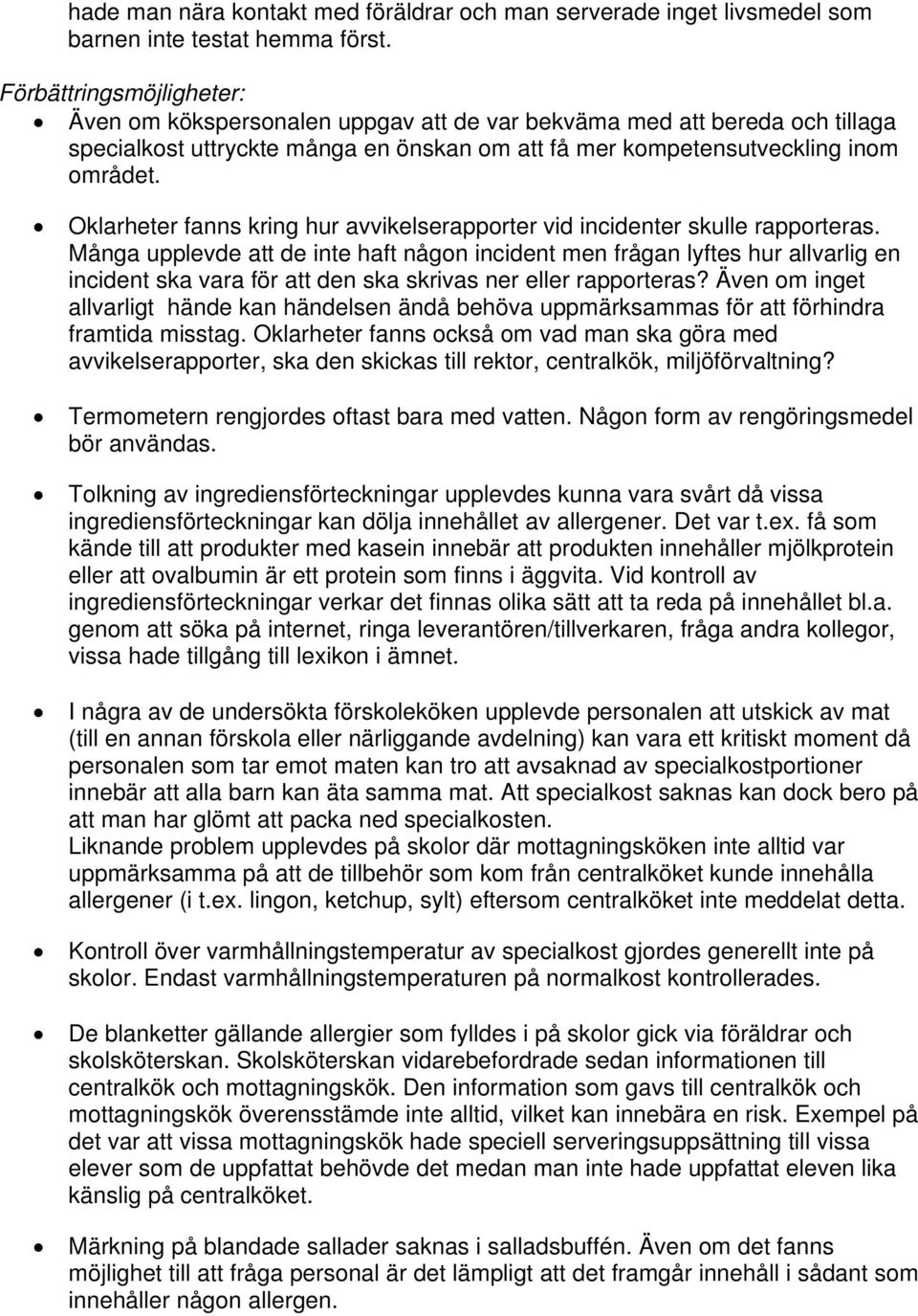 Oklarheter fanns kring hur avvikelserapporter vid incidenter skulle rapporteras.