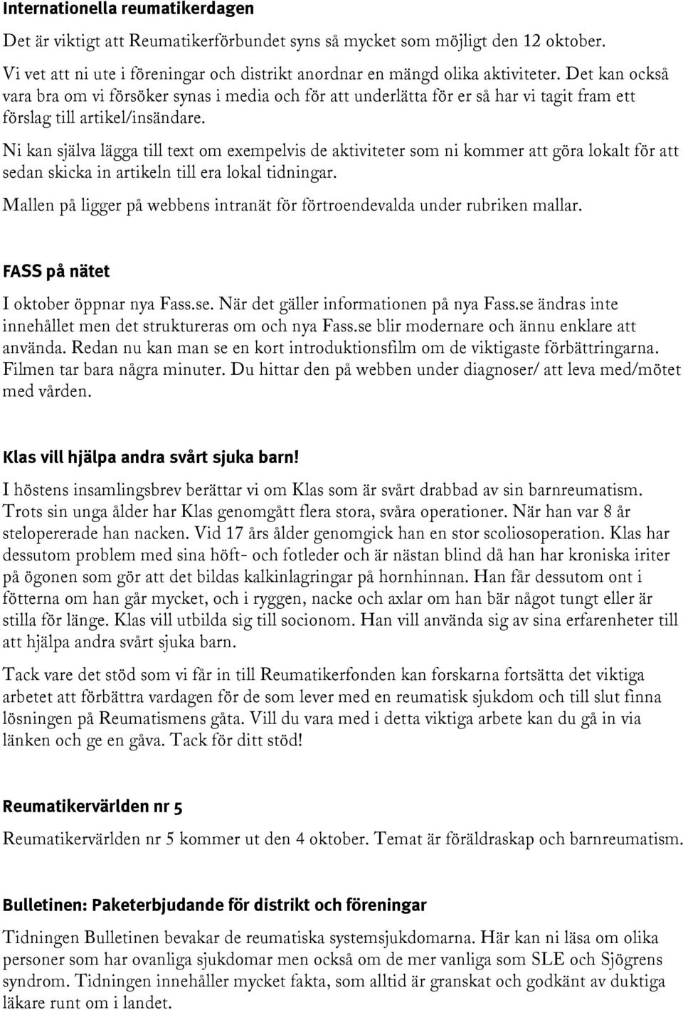 Ni kan själva lägga till text om exempelvis de aktiviteter som ni kommer att göra lokalt för att sedan skicka in artikeln till era lokal tidningar.