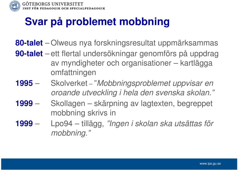 Skolverket Mobbningsproblemet uppvisar en oroande utveckling i hela den svenska skolan.