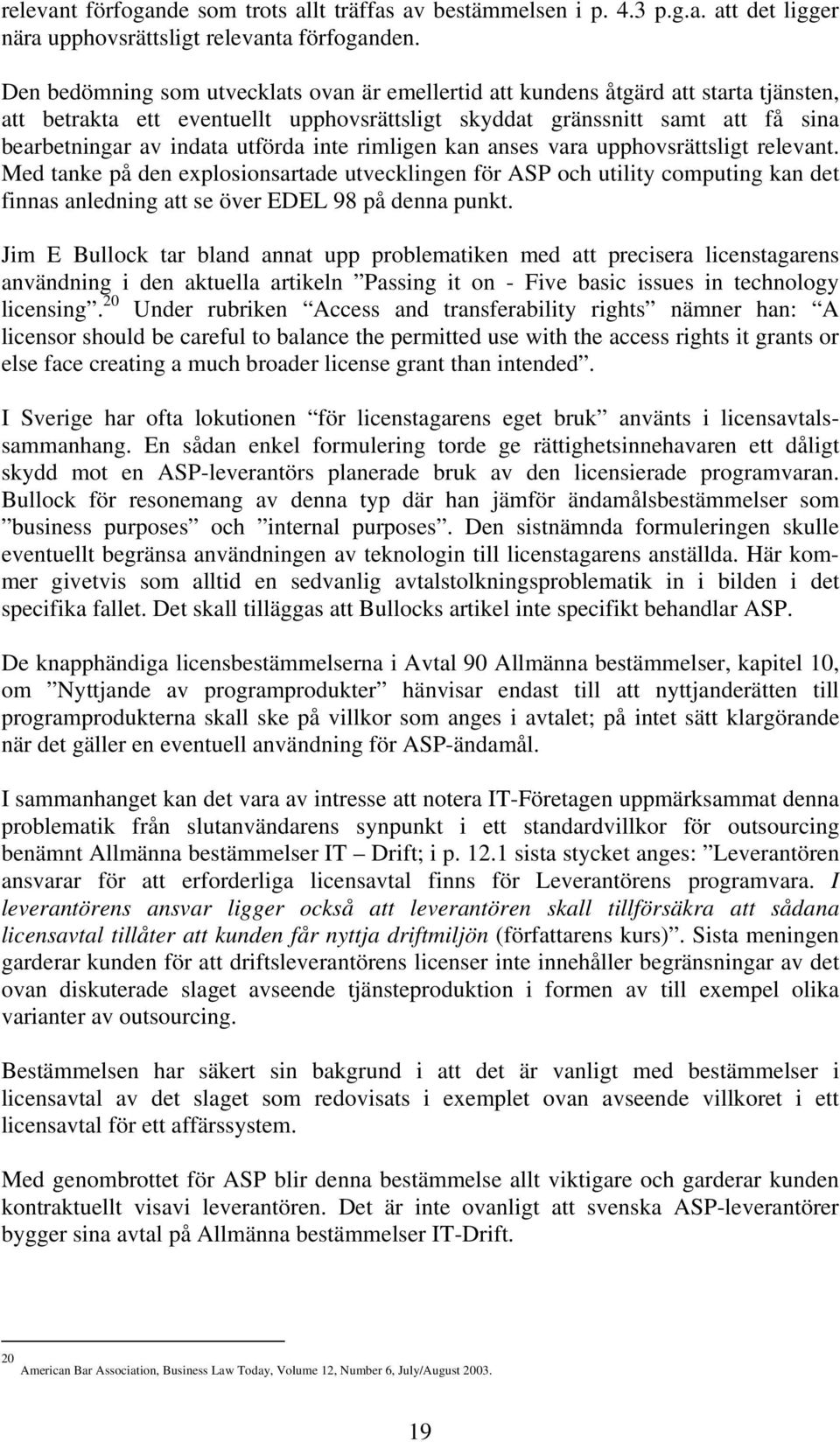 utförda inte rimligen kan anses vara upphovsrättsligt relevant.