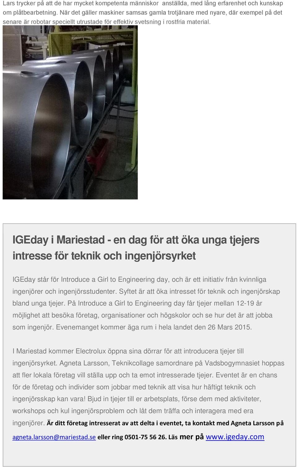 IGEday i Mariestad - en dag för att öka unga tjejers intresse för teknik och ingenjörsyrket IGEday står för Introduce a Girl to Engineering day, och är ett initiativ från kvinnliga ingenjörer och