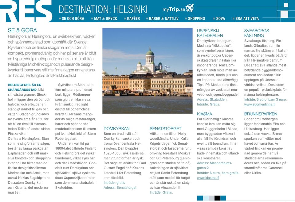 Staden grundlades av svenskarna år 1550 för att bli en rival till Hansastaden Tallin på andra sidan Finska viken.