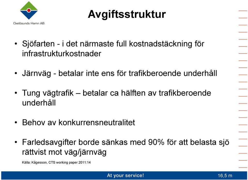 betalar ca hälften av trafikberoende underhåll Behov av konkurrensneutralitet Farledsavgifter