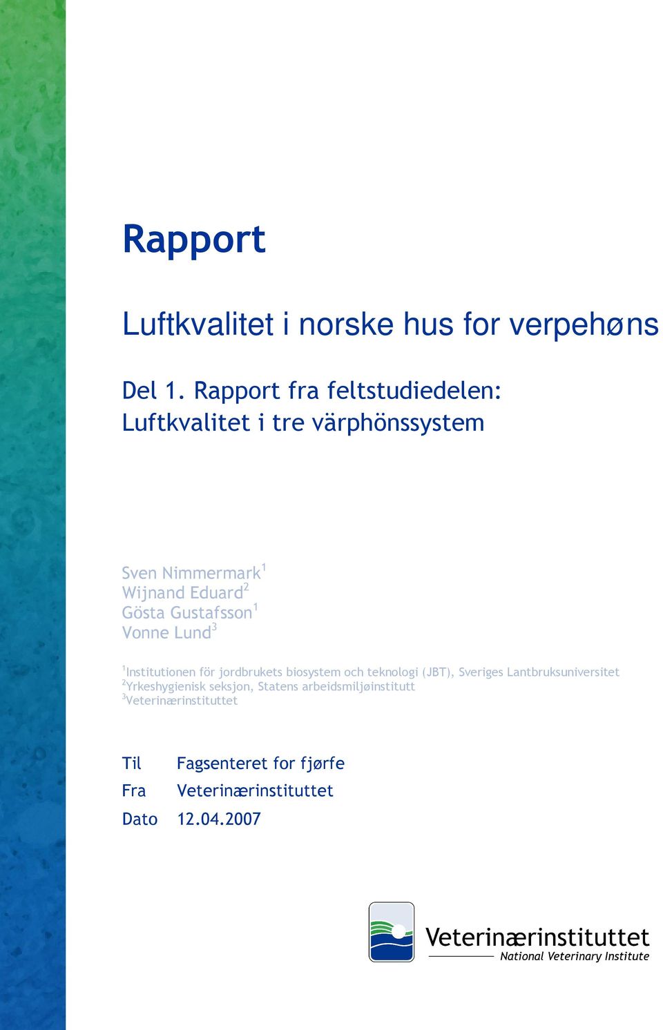 Gustafsson 1 Vonne Lund 3 1 Institutionen för jordbrukets biosystem och teknologi (JBT), Sveriges