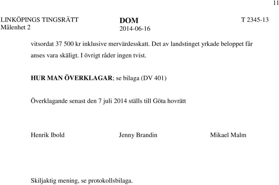 I övrigt råder ingen tvist.