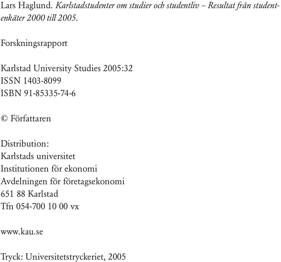 Forskningsrapport Karlstad University Studies 2005:32 ISSN 1403-8099 ISBN 91-85335-74-6