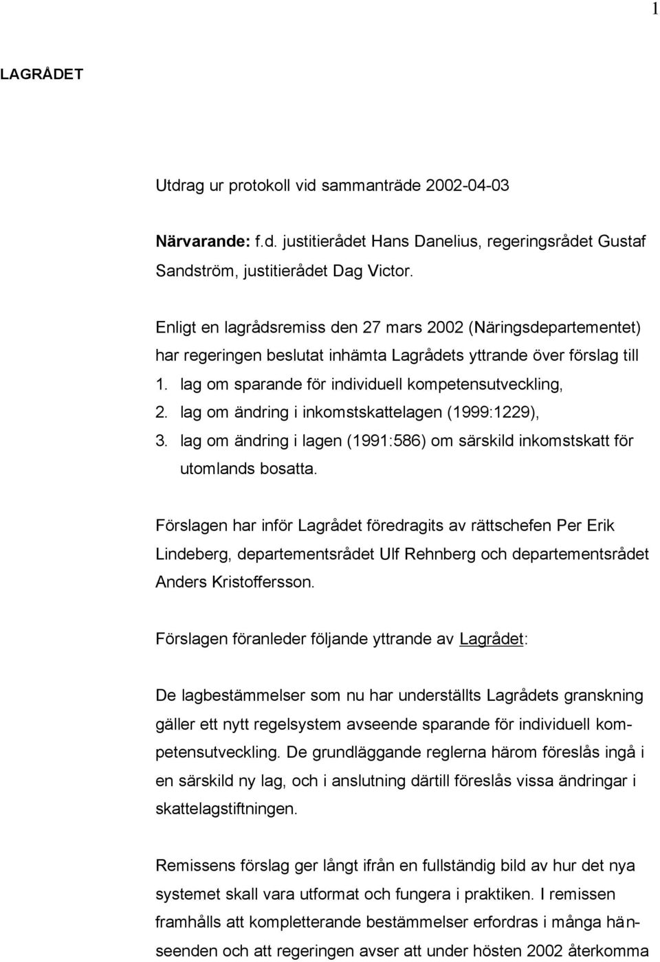 lag om ändring i inkomstskattelagen (1999:1229), 3. lag om ändring i lagen (1991:586) om särskild inkomstskatt för utomlands bosatta.