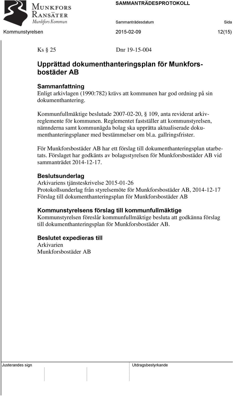Reglementet fastställer att kommunstyrelsen, nämnderna samt kommunägda bolag ska upprätta aktualiserade dokumenthanteringsplaner med bestämmelser om bl.a. gallringsfrister.