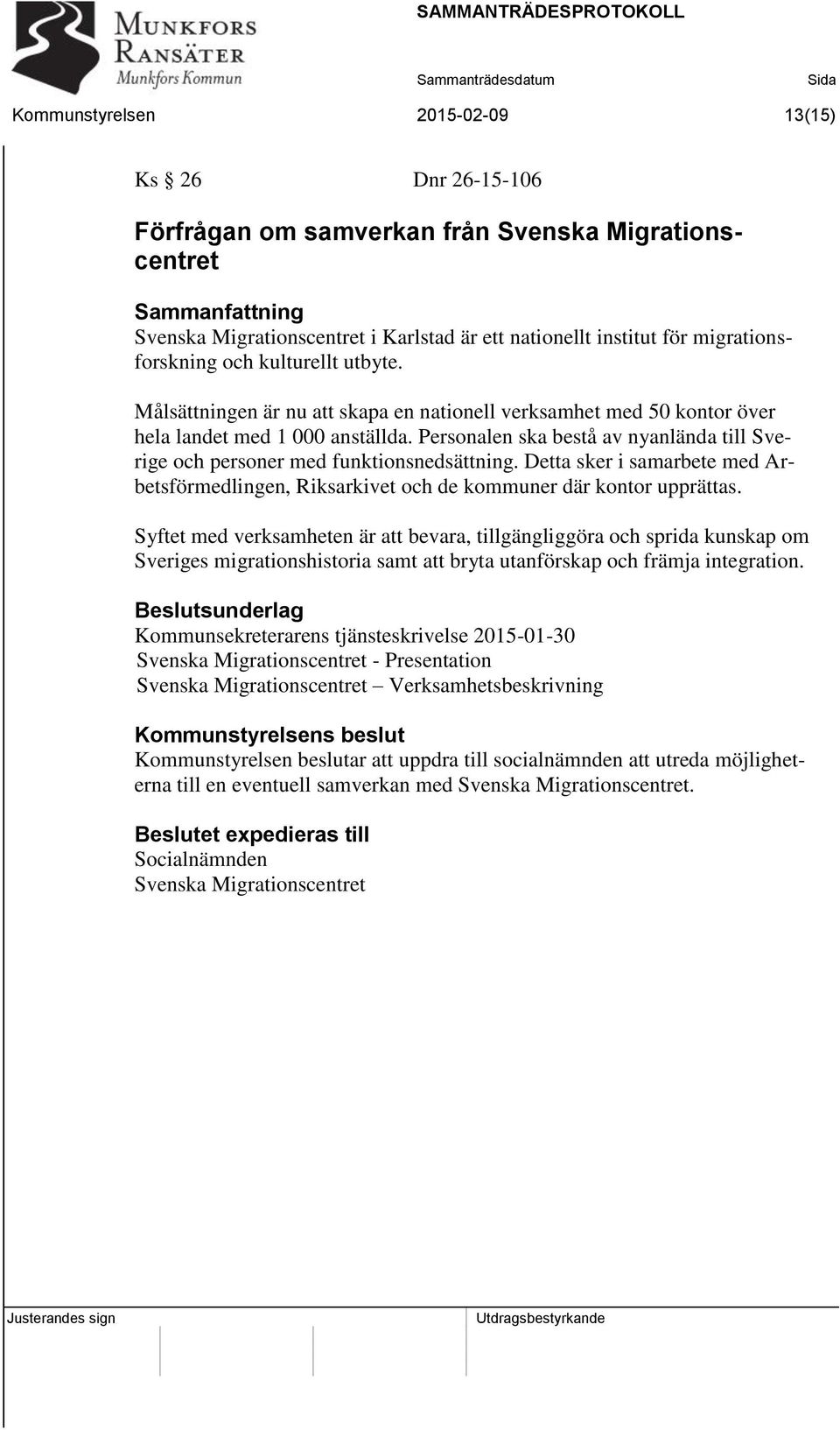 Personalen ska bestå av nyanlända till Sverige och personer med funktionsnedsättning. Detta sker i samarbete med Arbetsförmedlingen, Riksarkivet och de kommuner där kontor upprättas.