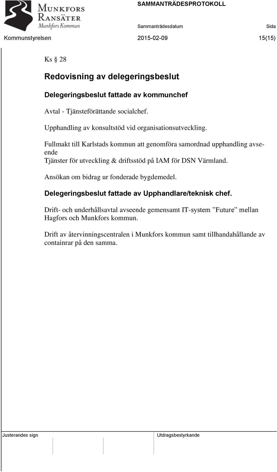 Fullmakt till Karlstads kommun att genomföra samordnad upphandling avseende Tjänster för utveckling & driftsstöd på IAM för DSN Värmland.