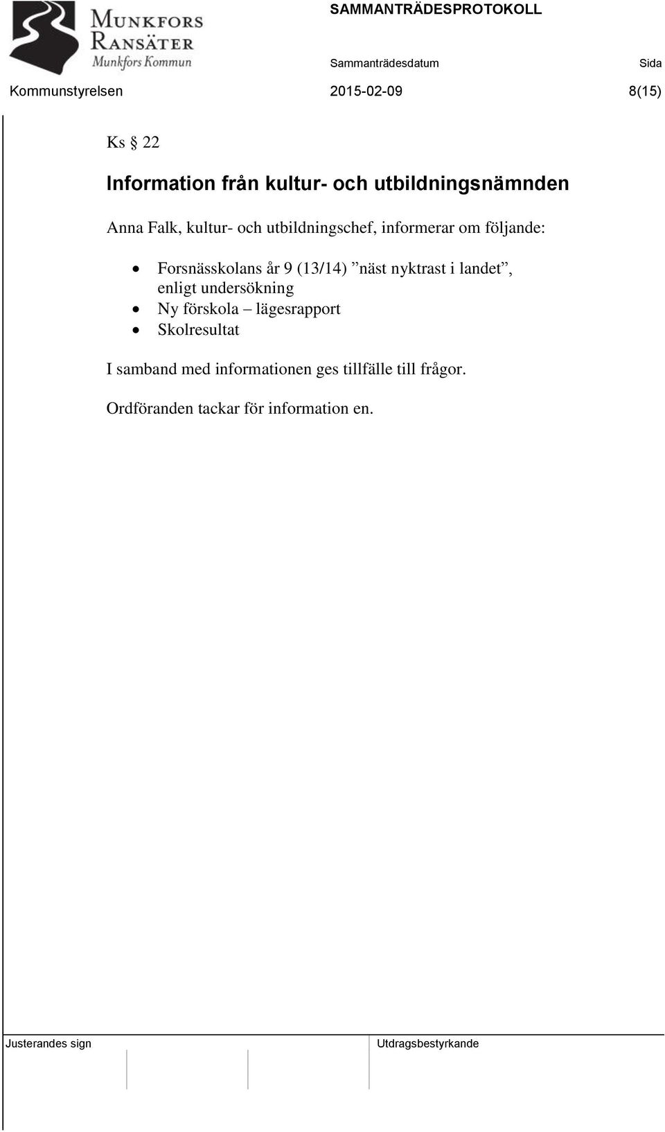 (13/14) näst nyktrast i landet, enligt undersökning Ny förskola lägesrapport