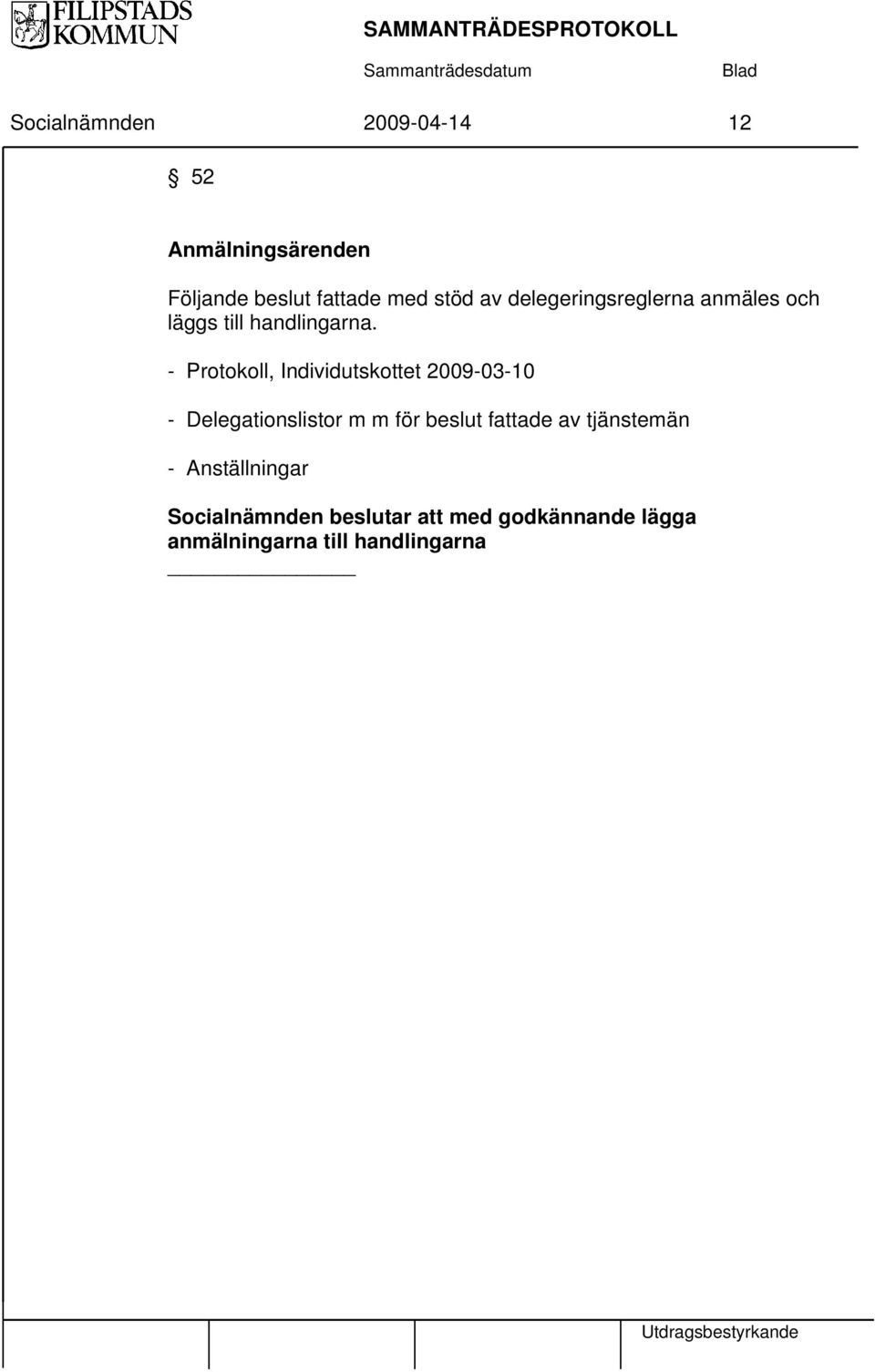 - Protokoll, Individutskottet 2009-03-10 - Delegationslistor m m för beslut fattade