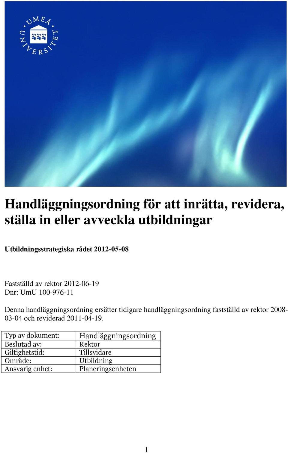 tidigare handläggningsordning fastställd av rektor 2008-03-04 och reviderad 2011-04-19.