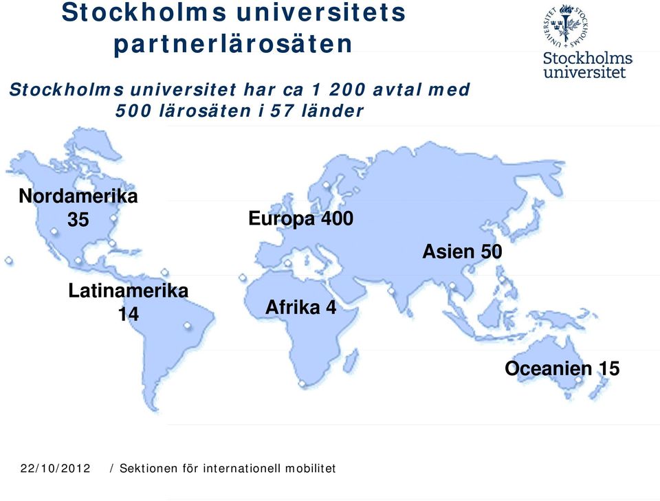 länder Nordamerika 35 Latinamerika 14 Europa 400 Afrika 4