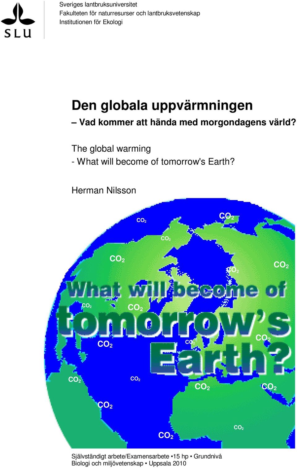 The global warming - What will become of tomorrow's Earth?