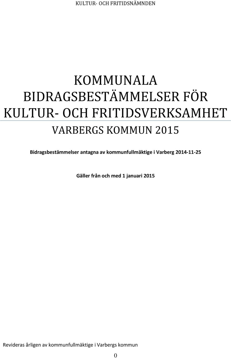 antagna av kommunfullmäktige i Varberg 2014-11-25 Gäller från och