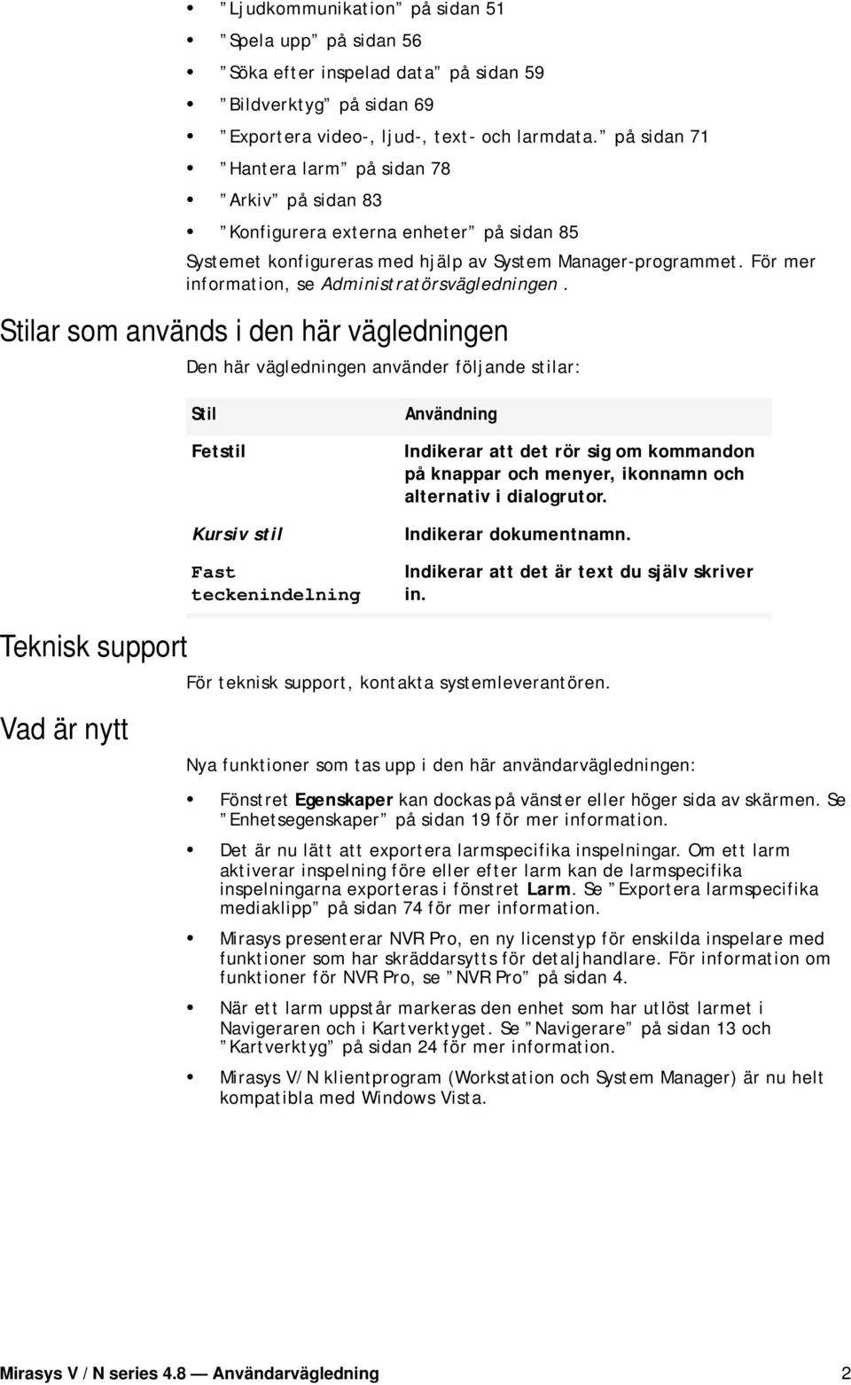 För mer information, se Administratörsvägledningen.