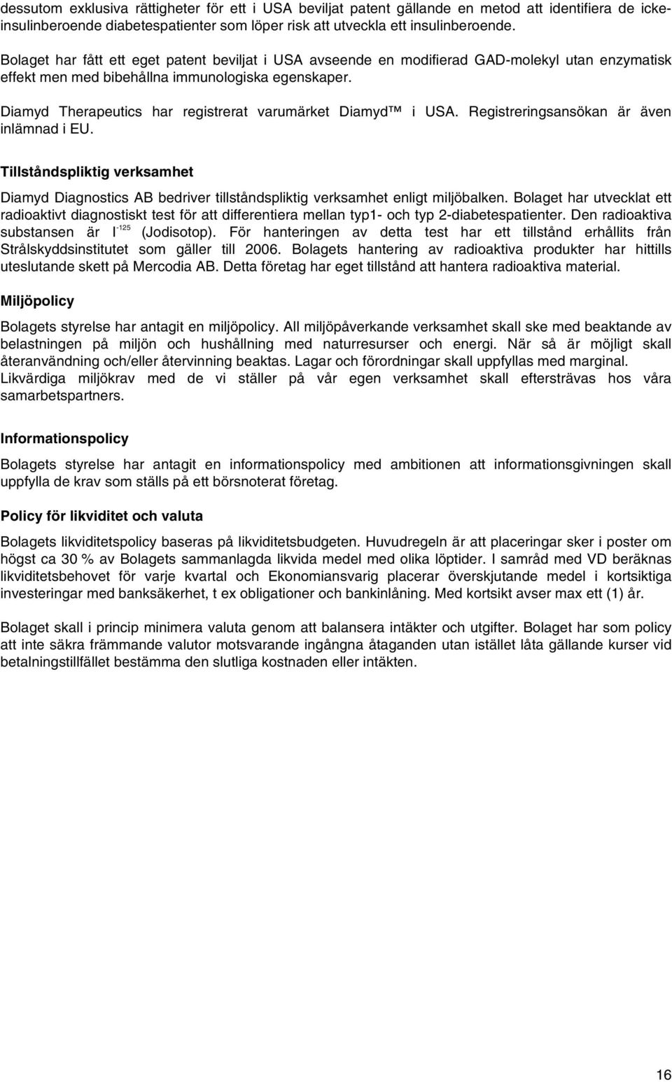 Diamyd Therapeutics har registrerat varumärket Diamyd i USA. Registreringsansökan är även inlämnad i EU.