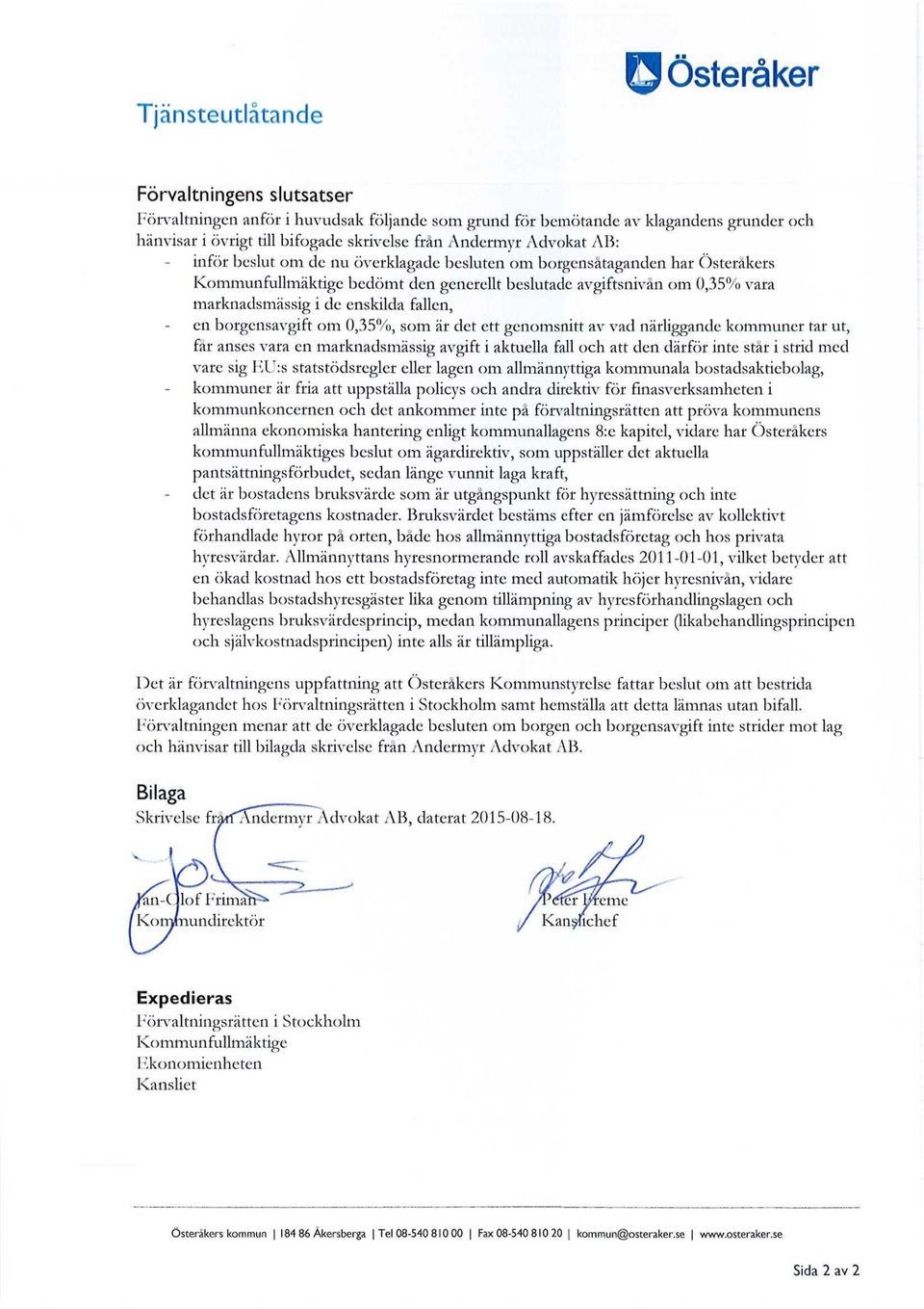 fallen, en borgensavgift om 0,35%, som är det ett genomsnitt av vad närliggande kommuner tar ut, får anses vara en marknadsmässig avgift i aktuella fall och att den därför inte står i strid med vare