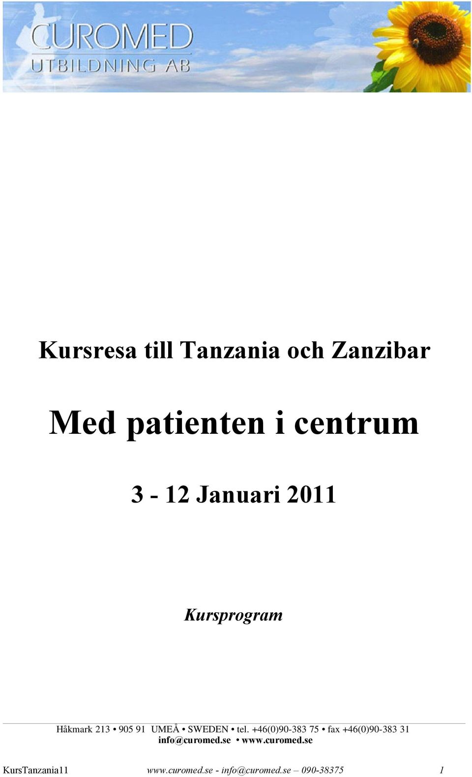 tel. +46(0)90 383 75 fax +46(0)90 383 31 info@curomed.se www.