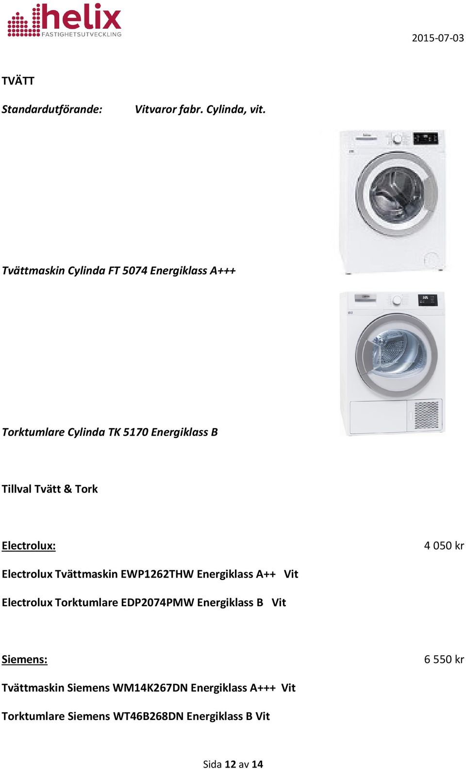 Tork Electrolux: 4 050 kr Electrolux Tvättmaskin EWP1262THW Energiklass A++ Vit Electrolux Torktumlare
