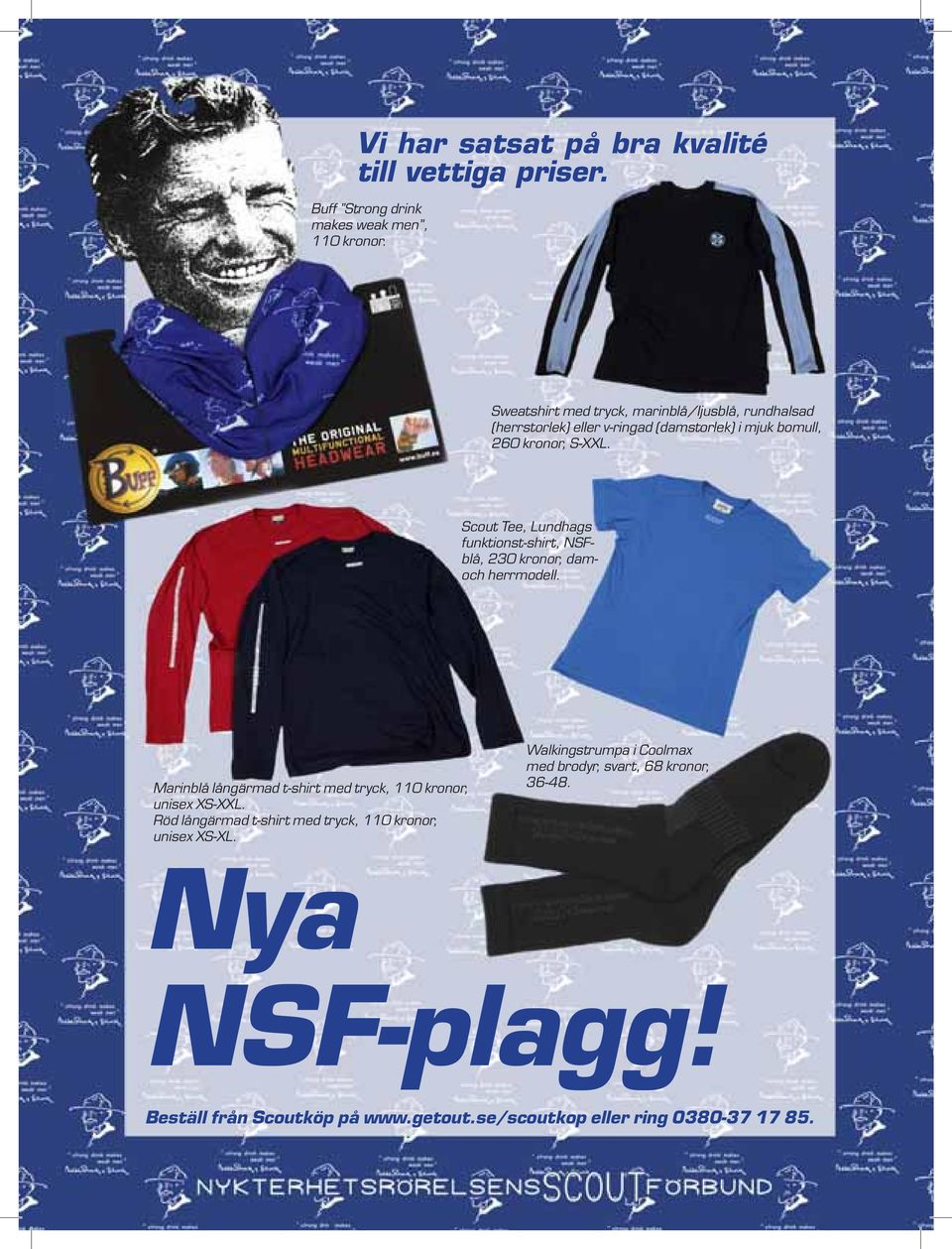Scout Tee, Lundhags funktionst-shirt, NSFblå, 230 kronor, damoch herrmodell. Marinblå långärmad t-shirt med tryck, 110 kronor, unisex XS-XXL.