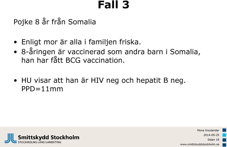 8-åringen är vaccinerad som andra barn i Somalia, han