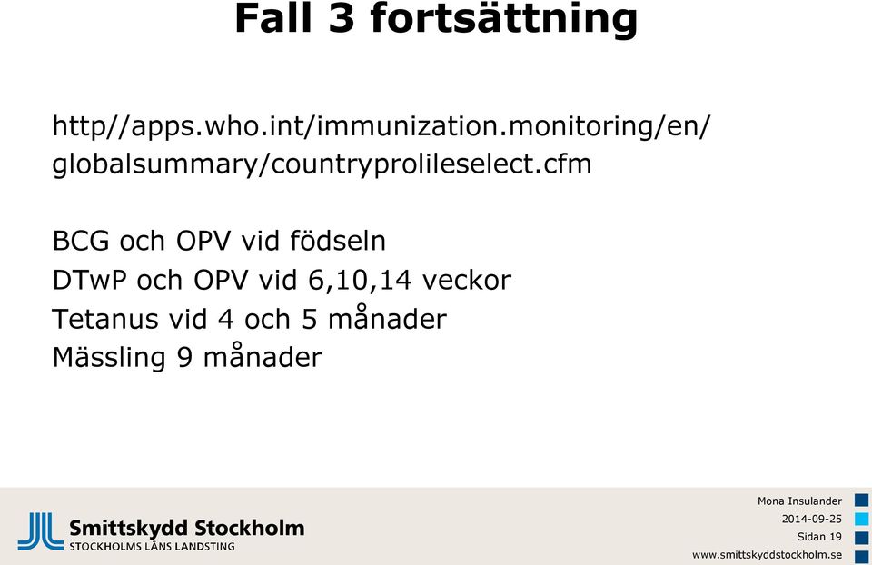 cfm BCG och OPV vid födseln DTwP och OPV vid 6,10,14