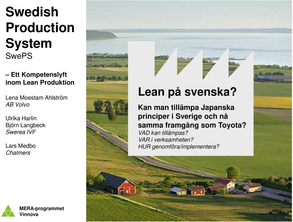 svenska? Kan man tillämpa Japanska principer i Sverige och nå samma framgång som Toyota?