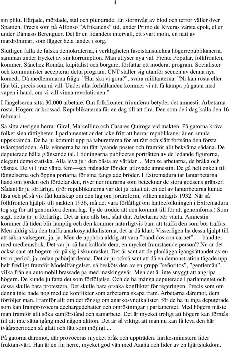 Det är en lidandets intervall, ett svart moln, en natt av mardrömmar, som lägger hela landet i sorg.