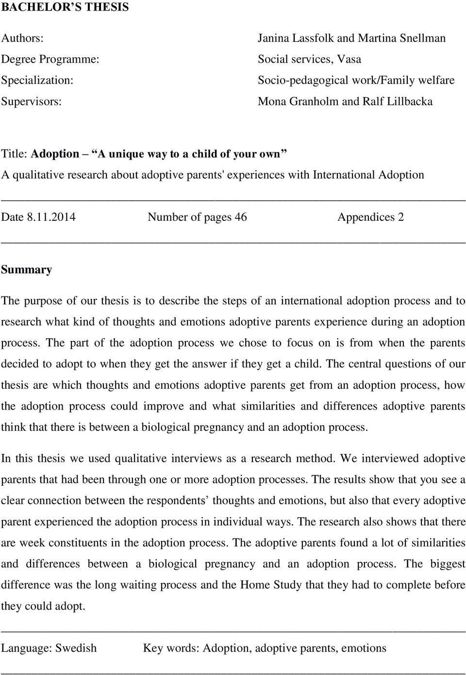 2014 Number of pages 46 Appendices 2 Summary The purpose of our thesis is to describe the steps of an international adoption process and to research what kind of thoughts and emotions adoptive