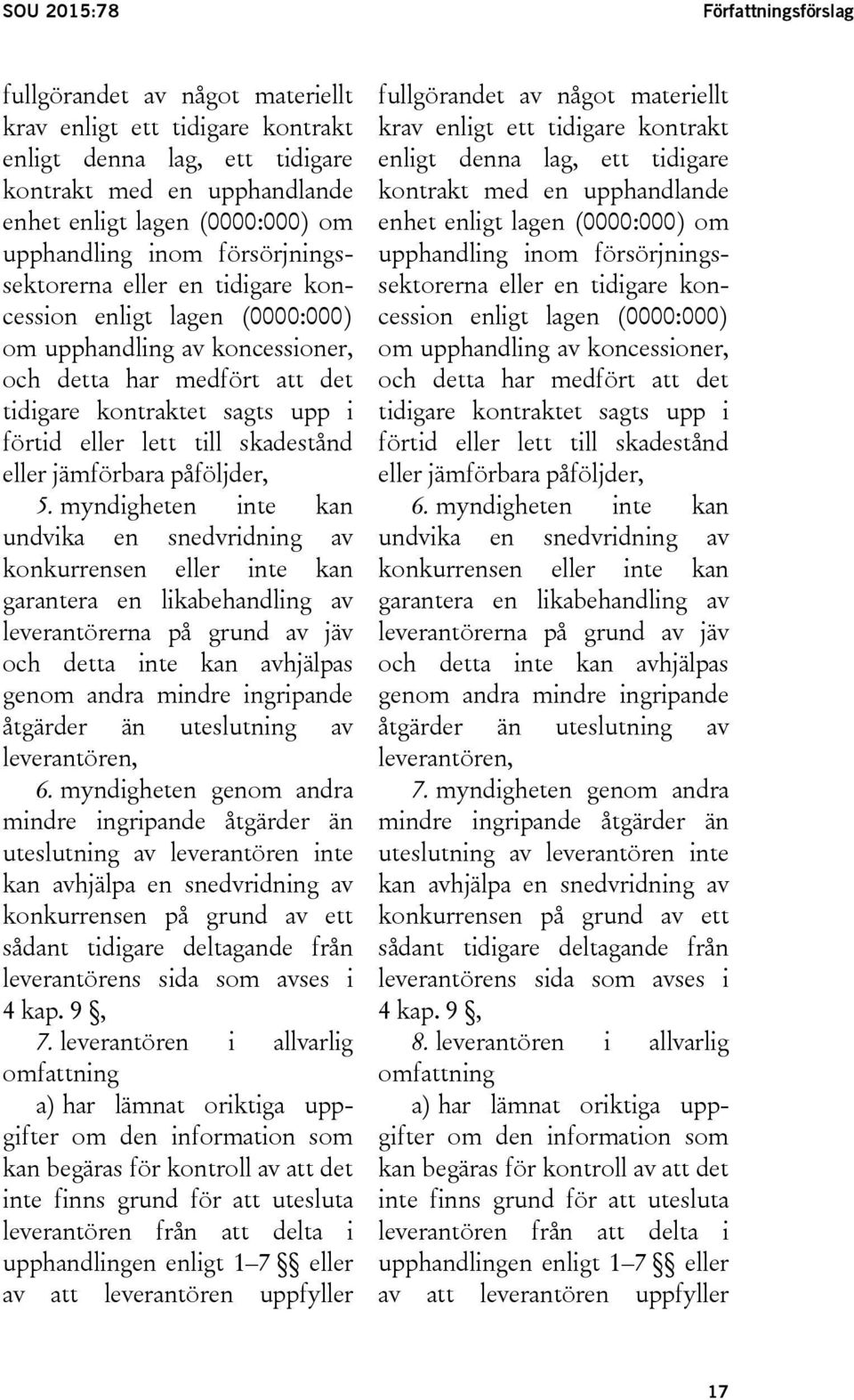 lett till skadestånd eller jämförbara påföljder, 5.