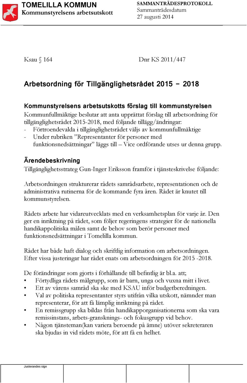 funktionsnedsättningar läggs till Vice ordförande utses ur denna grupp.
