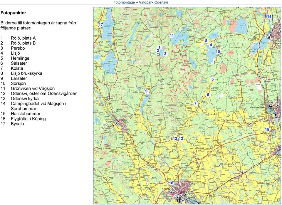 Lärsäter 10 Sörsjön 11 Grönviken vid Vågsjön 12 Odensvi, öster om Odensvigården 13