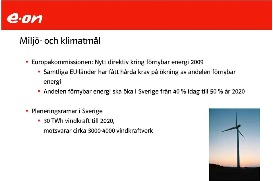 Andelen förnybar energi ska öka i Sverige från 40 % idag till 50 % år 2020